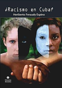 ¿Racismo en Cuba? - Heriberto Feraudy Espino - ebook