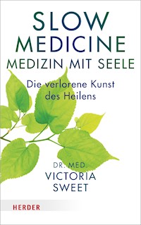 Slow Medicine – Medizin mit Seele - Victoria Sweet - ebook