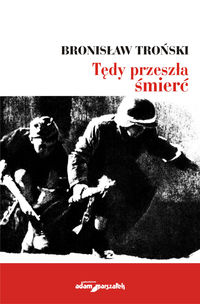 Tędy przeszła śmierć - Troński Bronisław - książka