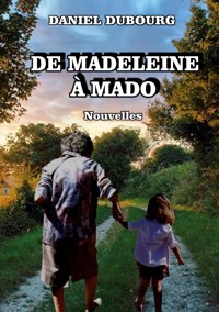 De Madeleine à Mado - Daniel Dubourg - ebook