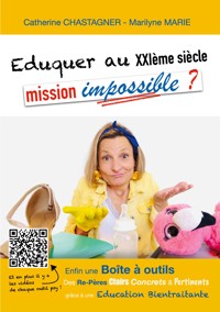 Eduquer au XXIème siècle : mission impossible? - Catherine Chastagner - ebook