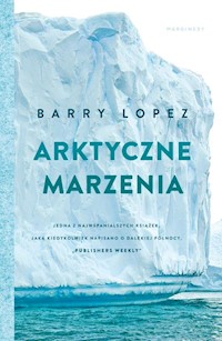 Arktyczne marzenia - Lopez Barry - książka