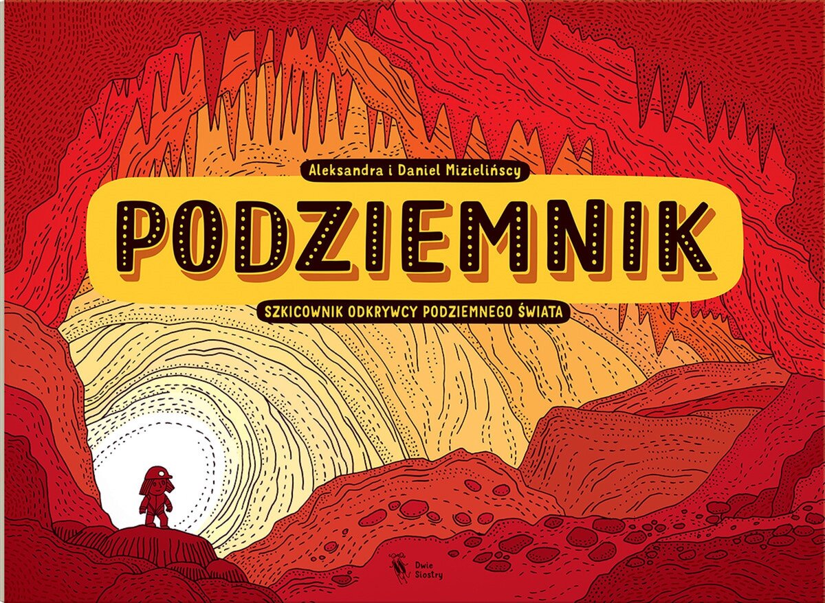 Podziemnik. Szkicownik odkrywcy podziemnego świata - Daniel Mizieliński, Aleksandra Mizielińska - książka