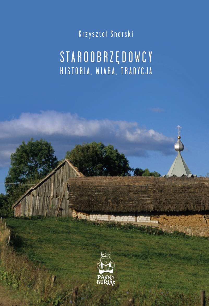 Staroobrzędowcy. Historia, wiara, tradycja - Krzysztof Snarski - książka