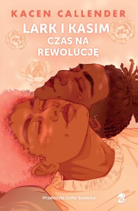 Lark i Kasim. Czas na rewolucję - Kacen Callender - ebook + książka