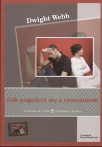 Jak pogodzić się z rozstaniem - Dwight Webb - ebook