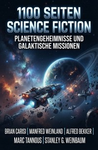 1100 Seiten Science Fiction: Planetengeheimnisse und galaktische Missionen - Alfred Bekker - ebook