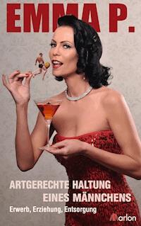Artgerechte Haltung eines Männchens - Emma P. - ebook