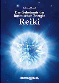 Das Geheimnis der kosmischen Energie Reiki - Gertrud A Manasek - ebook