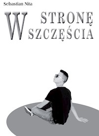 W stronę szczęścia - Sebastian Nita - ebook