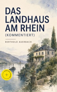 Das Landhaus am Rhein (Kommentiert) - Berthold Auerbach - ebook