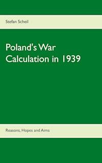 Poland's War Calculation in 1939 - Stefan Scheil - ebook