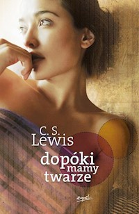 Dopóki mamy twarze - Lewis Clive Staples - książka