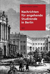 Nachrichten für angehende Studierende in Berlin - Johann Christian Gädicke - ebook