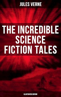 The Incredible Science Fiction Tales of Jules Verne (Illustrated Edition) - Jules Verne - ebook