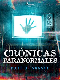 Crónicas paranormales - Matt D. Ivansky - ebook