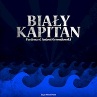Biały kapitan - Antoni Ferdynand Ossendowski - audiobook