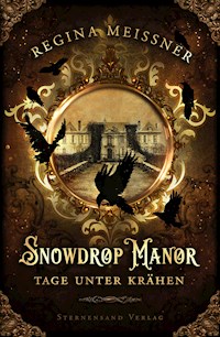 Snowdrop Manor: Tage unter Krähen - Regina Meißner - ebook