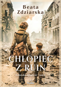 Chłopiec z ruin. Gdańska opowieść. Tom 1 - Beata Zdziarska - ebook + książka