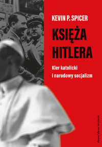 Księża Hitlera - Kevin P. Spicer - książka
