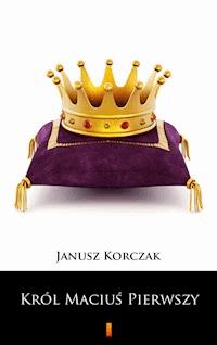 Król Maciuś Pierwszy - Janusz Korczak - ebook + audiobook