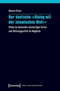Der deutsche »Dialog mit der islamischen Welt« - Marcel Ernst - darmowy ebook