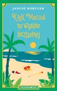 Król Maciuś na wyspie bezludnej - Janusz Korczak - książka