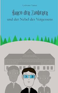 Marco der Zauberer und der Nebel des Vergessens - Lyubomir Tanner - ebook