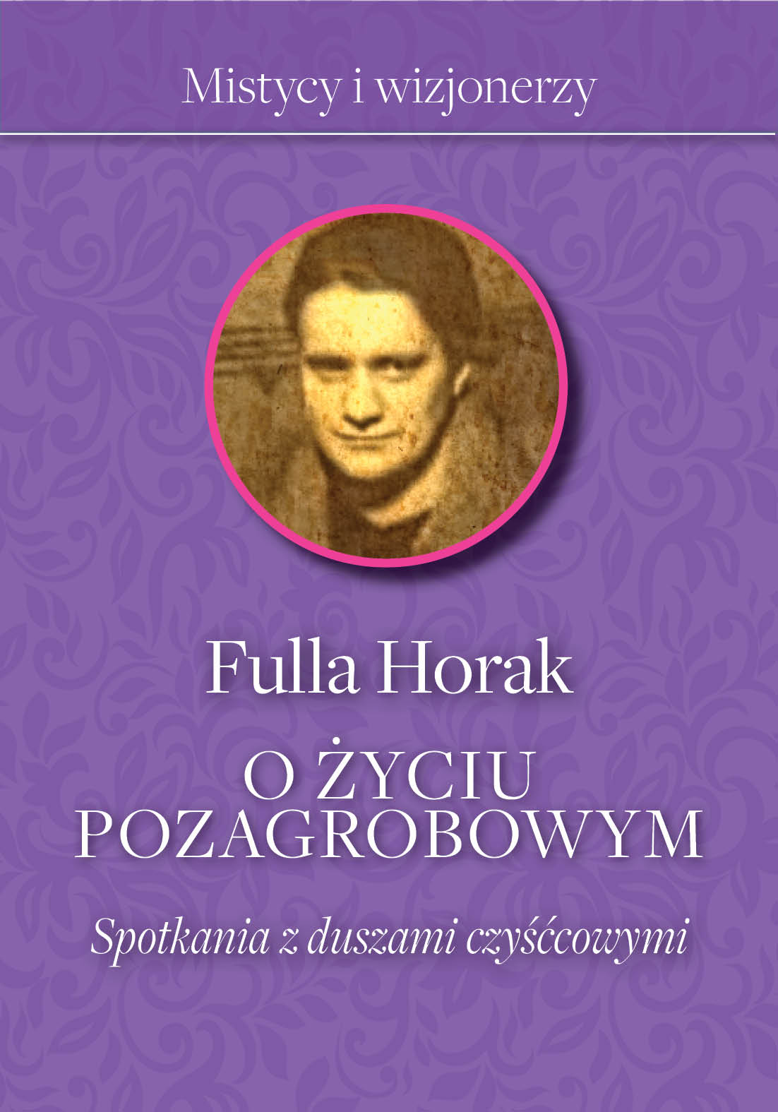 O życiu pozagrobowym. Spotkania z duszami czyśćcowymi