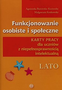 Funkcjonowanie osobiste i społeczne Karty pracy dla uczniów z niepełnosprawnością intelektualną Lato - Borowska-Kociemba Agnieszka, Krukowska Małgorzata - książka