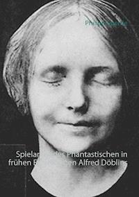 Spielarten des Phantastischen in frühen Erzählungen Alfred Döblins - Philipp Sperrle - ebook