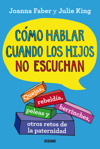 Cómo hablar cuando los hijos no escuchan - Joanna Faber - ebook