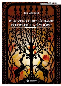 Dlaczego chrześcijanie potrzebują Żydów - Jan Grosfeld - książka