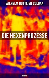 Die Hexenprozesse: Band 1&2 - Wilhelm Gottlieb Soldan - ebook