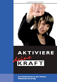 Aktiviere deine Kraft - Clemens Maria Mohr - ebook