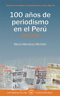 100 años de periodismo en el Perú - María Mendoza Michilot - ebook