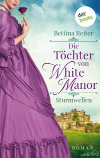 Die Töchter von White Manor – Sturmwellen - Bettina Reiter - ebook