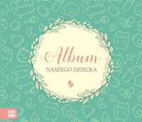 Album naszego dziecka -  - książka