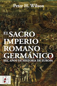 El Sacro Imperio Romano Germánico - Peter H. Wilson - ebook