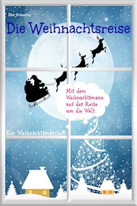 Die Weihnachtsreise - Ein Weihnachtsmärchen - Elke Bräunling - ebook