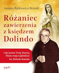 Różaniec zawierzenia z księdzem Dolindo - Joanna Bątkiewicz-Brożek - książka