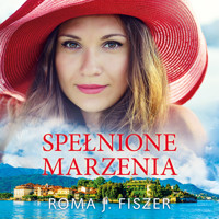 Spełnione marzenia - Roma J. Fiszer - ebook + audiobook