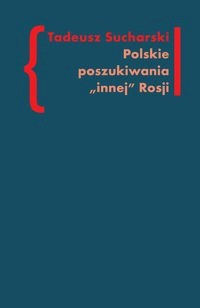 Polskie poszukiwania innej Rosji - Tadeusz Sucharski - książka