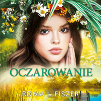 Oczarowanie - Roma J. Fiszer - ebook + audiobook