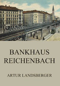 Bankhaus Reichenbach - Artur Landsberger - ebook