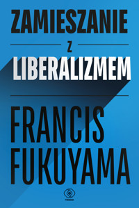 Zamieszanie z liberalizmem - Francis Fukuyama - ebook + książka
