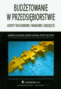Budżetowanie w przedsiębiorstwie - Dylewski Marek, Filipiak Beata, Szczypa Piotr - książka