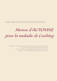 Menus d'automne pour la maladie de Cushing - Menard Cédric - ebook