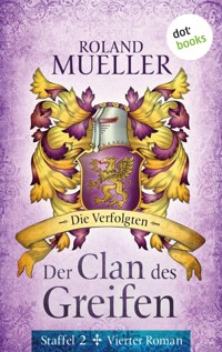 Der Clan des Greifen – Staffel II. Vierter Roman: Die Verfolgten - Roland Mueller - ebook