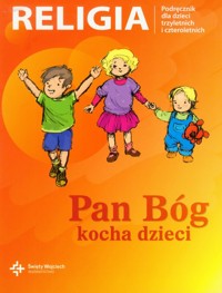 Pan Bóg kocha dzieci Podręcznik dla dzieci trzyletnich i czteroletnich -  - książka